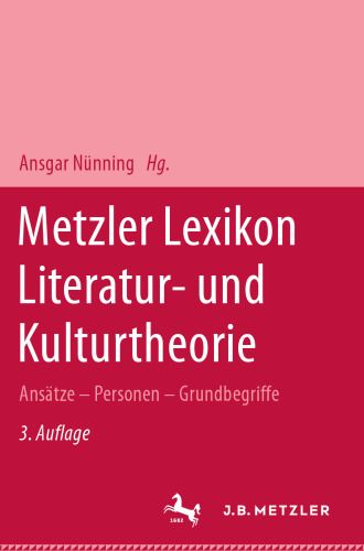 Metzler Lexikon Literatur- und Kulturtheorie: Ansätze — Personen — Grundbegriffe