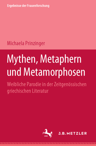 Mythen, Metaphern und Metamorphosen: Weibliche Parodie in der zeitgenössischen griechischen Literatur