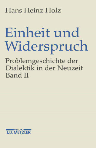 Einheit und Widerspruch: Problemgeschichte der Dialektik in der Neuzeit. II: Pluralität und Einheit