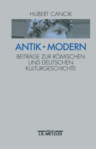 Antik · Modern: Beiträge zur römischen und deutschen Kulturgeschichte
