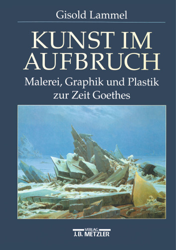 Kunst im Aufbruch: Malerei, Graphik und Plastik zur Zeit Goethes