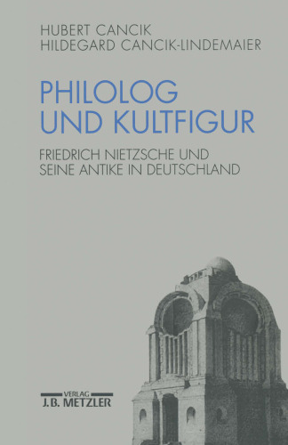 Philolog und Kultfigur: Friedrich Nietzsche und seine Antike in Deutschland