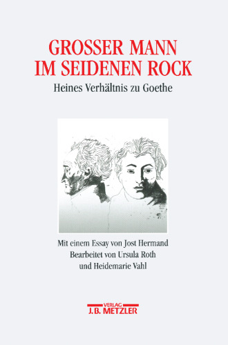 Grosser Mann im seidenen Rock: Heines Verhältnis zu Goethe