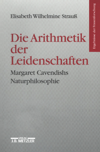 Die Arithmetik der Leidenschaften: Margaret Cavendishs Naturphilosophie