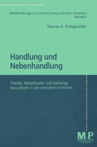 Handlung und Nebenhandlung: Theater, Metatheater und Gattungsbewußtsein in der römischen Komödie