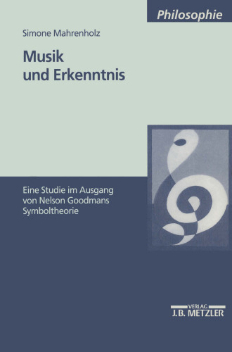 Musik und Erkenntnis: Eine Studie im Ausgang von Nelson Goodmans Symboltheorie