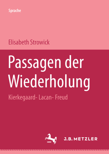 Passagen der Wiederholung: Kierkegaard — Lacan — Freud