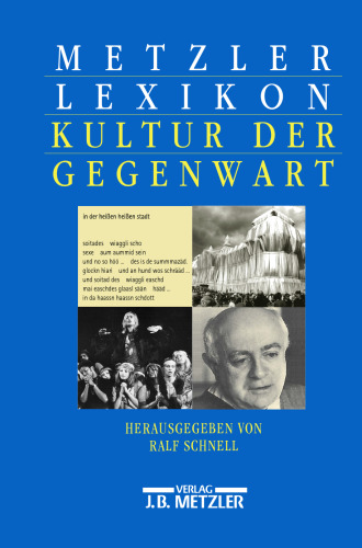 Metzler Lexikon Kultur der Gegenwart: Themen und Theorien, Formen und Institutionen seit 1945