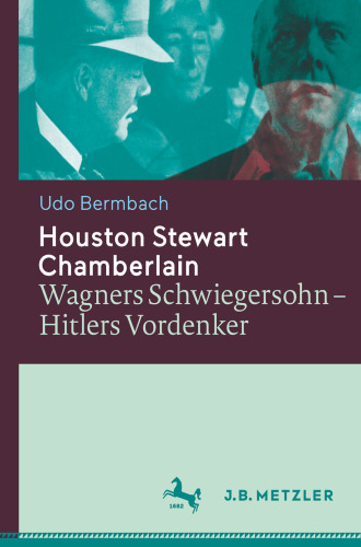 Houston Stewart Chamberlain: Wagners Schwiegersohn — Hitlers Vordenker