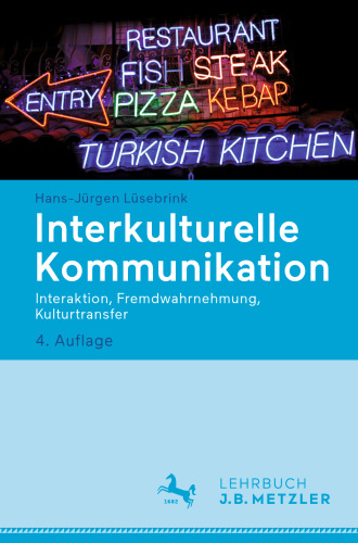 Interkulturelle Kommunikation: Interaktion, Fremdwahrnehmung, Kulturtransfer