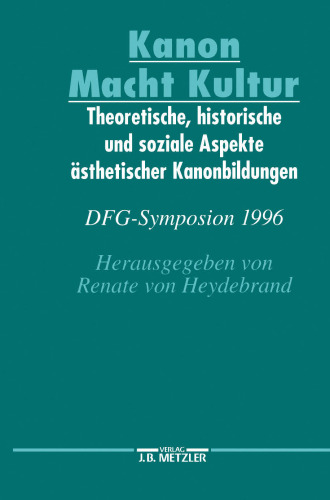 Kanon Macht Kultur: Theoretische, historische und soziale Aspekte ästhetischer Kanonbildungen