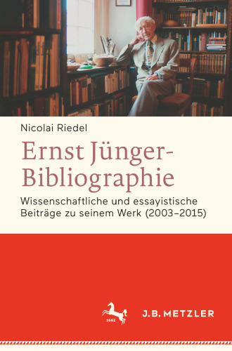 Ernst Jünger-Bibliographie Fortsetzung: Wissenschaftliche und essayistische Beiträge zu seinem Werk (2003–2015)