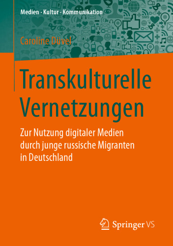 Transkulturelle Vernetzungen: Zur Nutzung digitaler Medien durch junge russische Migranten in Deutschland 