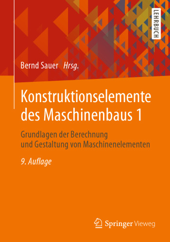 Konstruktionselemente des Maschinenbaus 1: Grundlagen der Berechnung und Gestaltung von Maschinenelementen