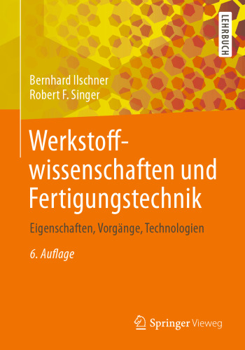 Werkstoffwissenschaften und Fertigungstechnik: Eigenschaften, Vorgänge, Technologien