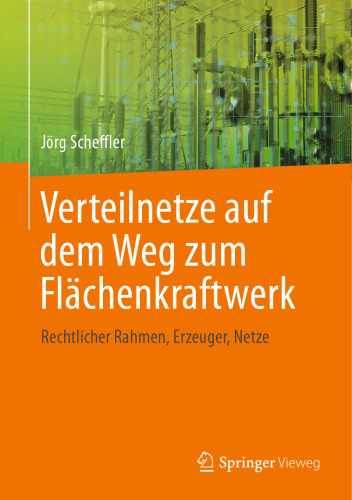 Verteilnetze auf dem Weg zum Flächenkraftwerk : Rechtlicher Rahmen, Erzeuger, Netze 