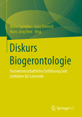 Diskurs Biogerontologie: Fachwissenschaftliche Einführung und Leitfaden für Lehrende