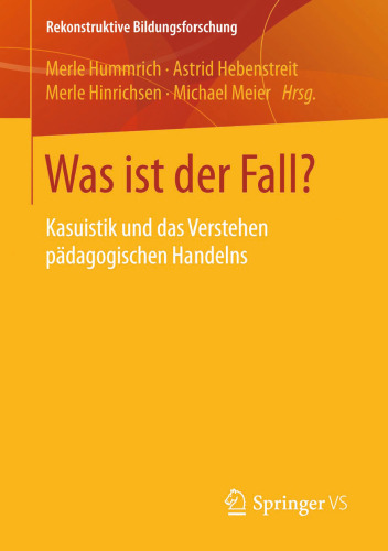 Was ist der Fall? : Kasuistik und das Verstehen pädagogischen Handelns