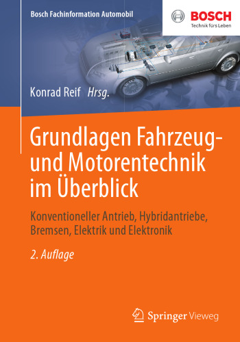 Grundlagen Fahrzeug- und Motorentechnik im Überblick: Konventioneller Antrieb, Hybridantriebe, Bremsen, Elektrik und Elektronik