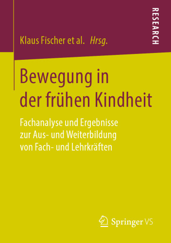 Bewegung in der frühen Kindheit: Fachanalyse und Ergebnisse zur Aus- und Weiterbildung von Fach- und Lehrkräften