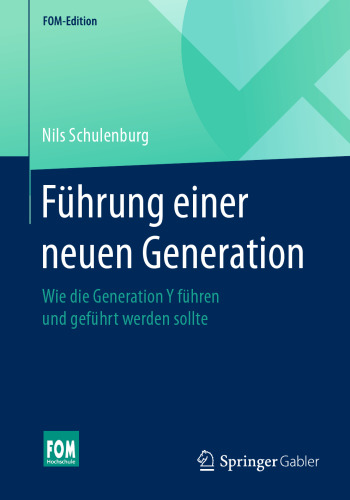 Führung einer neuen Generation: Wie die Generation Y führen und geführt werden sollte