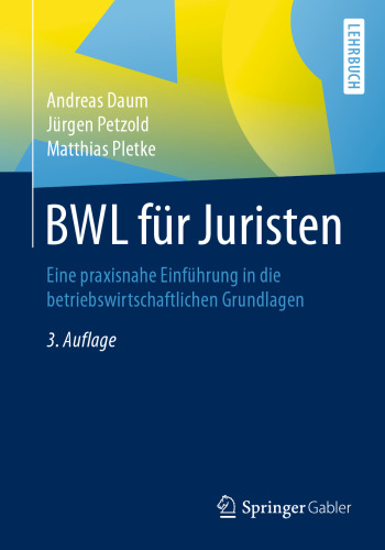 BWL für Juristen: Eine praxisnahe Einführung in die betriebswirtschaftlichen Grundlagen