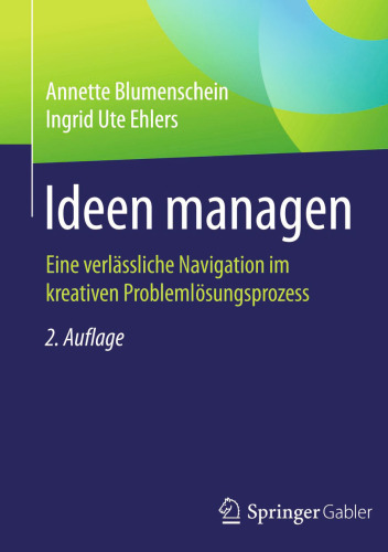 Ideen managen: Eine verlässliche Navigation im kreativen Problemlösungsprozess