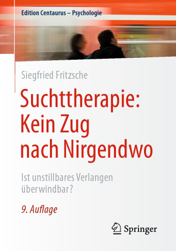 Suchttherapie: Kein Zug nach Nirgendwo: Ist unstillbares Verlangen überwindbar?