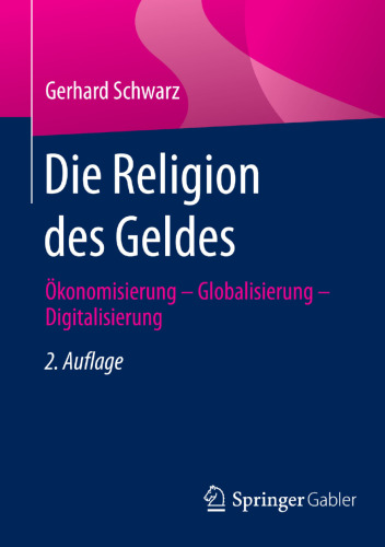 Die Religion des Geldes: Ökonomisierung - Globalisierung - Digitalisierung