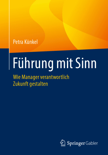 Führung mit Sinn: Wie Manager verantwortlich Zukunft gestalten