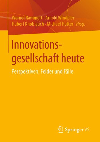Innovationsgesellschaft heute: Perspektiven, Felder und Fälle