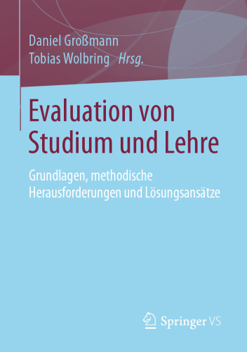 Evaluation von Studium und Lehre: Grundlagen, methodische Herausforderungen und Lösungsansätze