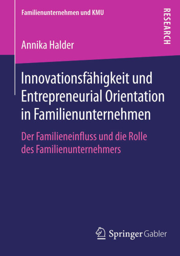 Innovationsfähigkeit und Entrepreneurial Orientation in Familienunternehmen: Der Familieneinfluss und die Rolle des Familienunternehmers