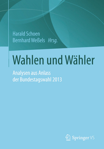 Wahlen und Wähler: Analysen aus Anlass der Bundestagswahl 2013