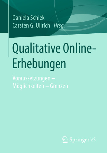 Qualitative Online-Erhebungen: Voraussetzungen - Möglichkeiten - Grenzen