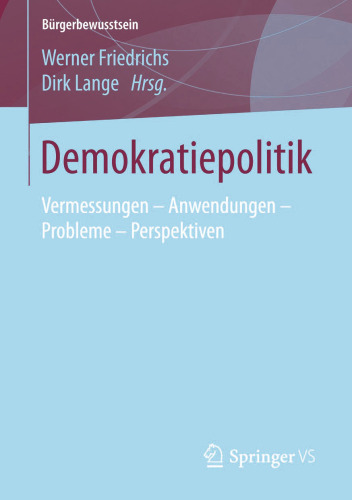 Demokratiepolitik: Vermessungen – Anwendungen – Probleme – Perspektiven
