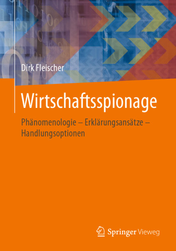 Wirtschaftsspionage: Phänomenologie – Erklärungsansätze – Handlungsoptionen