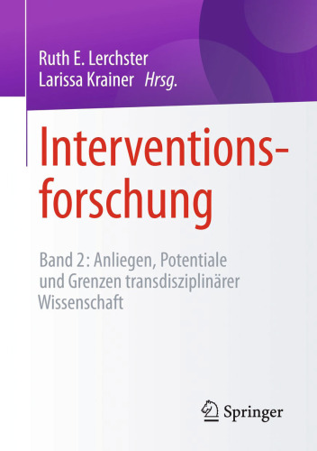 Interventionsforschung:  Band 2: Anliegen, Potentiale und Grenzen transdisziplinärer Wissenschaft