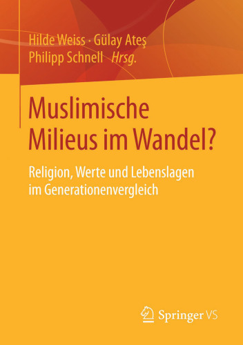 Muslimische Milieus im Wandel?: Religion, Werte und Lebenslagen im Generationenvergleich