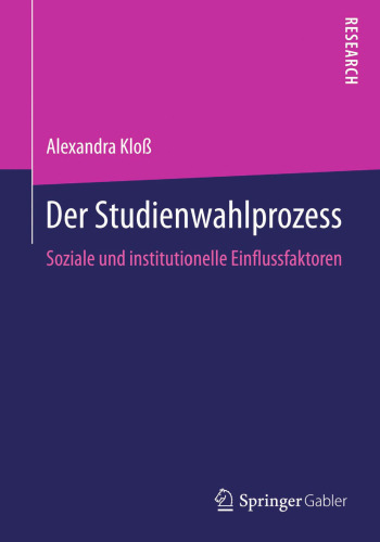 Der Studienwahlprozess: Soziale und institutionelle Einflussfaktoren