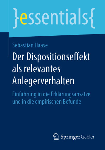 Der Dispositionseffekt als relevantes Anlegerverhalten: Einführung in die Erklärungsansätze und in die empirischen Befunde