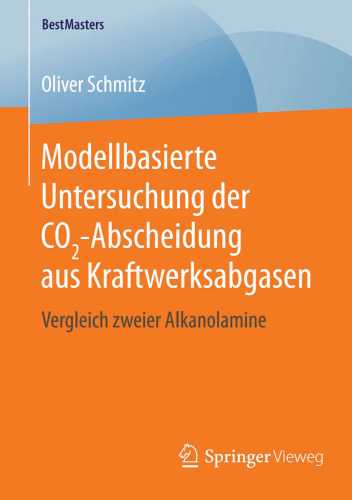 Modellbasierte Untersuchung der CO2-Abscheidung aus Kraftwerksabgasen: Vergleich zweier Alkanolamine