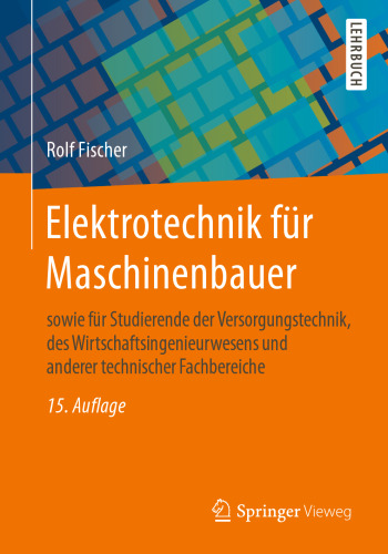 Elektrotechnik für Maschinenbauer: sowie für Studierende der Versorgungstechnik, des Wirtschaftsingenieurwesens und anderer technischer Fachbereiche