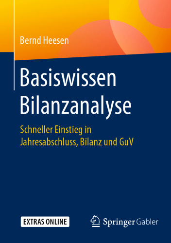 Basiswissen Bilanzanalyse: Schneller Einstieg in Jahresabschluss, Bilanz und GuV