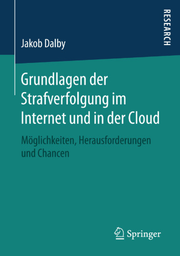 Grundlagen der Strafverfolgung im Internet und in der Cloud: Möglichkeiten, Herausforderungen und Chancen