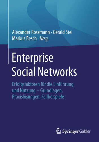 Enterprise Social Networks: Erfolgsfaktoren für die Einführung und Nutzung - Grundlagen, Praxislösungen, Fallbeispiele