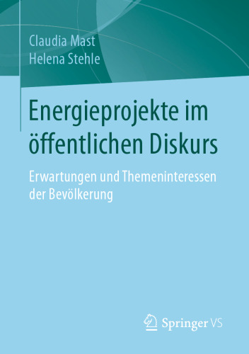 Energieprojekte im öffentlichen Diskurs: Erwartungen und Themeninteressen der Bevölkerung