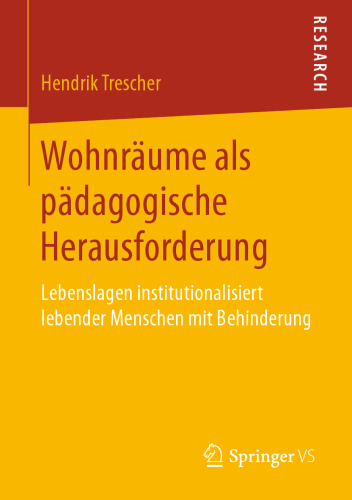 Wohnräume als pädagogische Herausforderung: Lebenslagen institutionalisiert lebender Menschen mit Behinderung