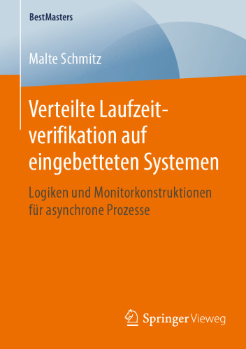 Verteilte Laufzeitverifikation auf eingebetteten Systemen: Logiken und Monitorkonstruktionen für asynchrone Prozesse