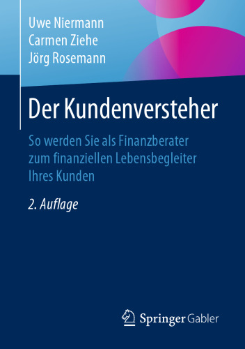 Der Kundenversteher: So werden Sie als Finanzberater zum finanziellen Lebensbegleiter Ihres Kunden